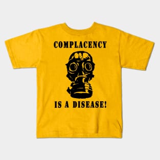 Gas Mask - Complacency is a Disease! Kids T-Shirt